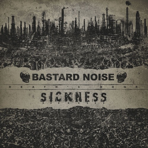 bastard-noise-sickness-ever-downward