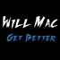 Will Mac- Get Better (Original Mix)
