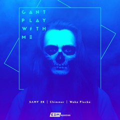 SAMY 2K x Chimmer - Can't Play With Me (Ft. Waka Flocka)
