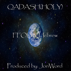 QADASH(HOLY)- FFOR the Hebrew Prod. JonWord (FREE DOWNLOAD)