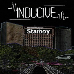 The Weeknd- Starboy (Inducive Cover)
