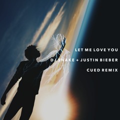 DJ Snake ft. Justin Bieber - Let Me Love You (Cued Remix)