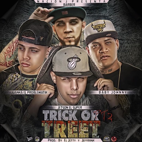 Trick Or Treet Pt2 [ft Baby Johnny, Juanka El Problematik, Barber v13]