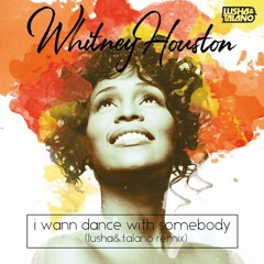 Whitney Houston - I Wanna Dance With Somebody (Lusha & Talano remix)