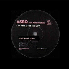 ASBO feat Katherine Ellis - Let the beat hit em (Haydns Social Remix)FREE DL in buy link