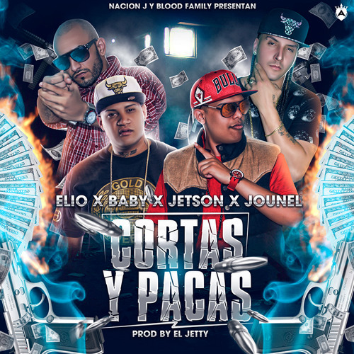 Cortas Y Pacas [ft Elio Mafia, Baby Johnny, Jounel]