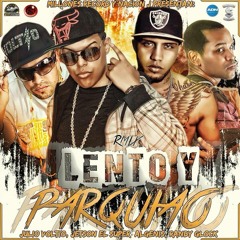 Lento y Parquiao Remix [ft Algenis, Julio Voltio, Randy Glock]