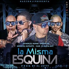 La Misma Esquina [ft Sniper SP, Elio MafiaBoy, Genio El Mutante]