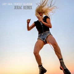 L4dy G4g4 - Perfec7 I11usion (Jerac Remix) ¡BUY ON PAYPAL!