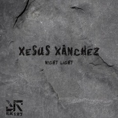 Xesus Xanchez - Night Light(Original Mix)[Reload Records]