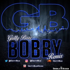 Gritty Bear - Bobby Remix