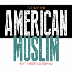 American Muslim(Feat. Harshitha Krishnan)