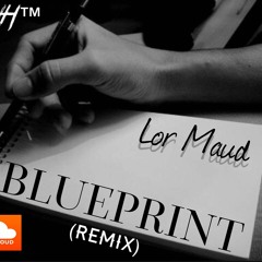 BluePrint (Remix) - Lor Maud
