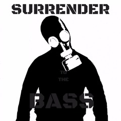 SURRENDER TO THE BASS