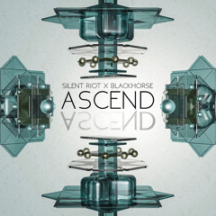 Silent Riot x BlackHorse - Ascend (Original Mix)