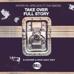 Apster vs. Afrojack feat. Eva Simons - Take Over Full Story (B-Rather & Nick Davy Edit)