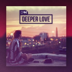 DAM - Deeper Love (SoundCloud Edit)
