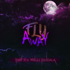 Fly Away - Tavi J. X Milli Igudala