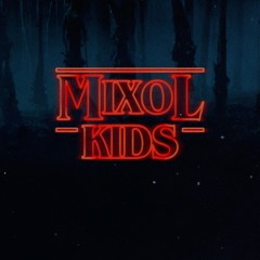Stranger Things - Kids (Mixol Remix)