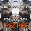 rez-rize-skanks-roots-project-skanksrootsproject