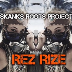 Rez Rize - Skanks Roots Project