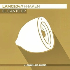Fhaken - El Canto (Original Mix) [Lemon-Aid Music]
