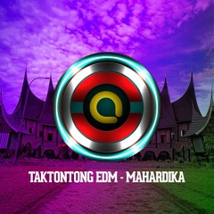 TAKTONTONG EDM - MAHARDIKA