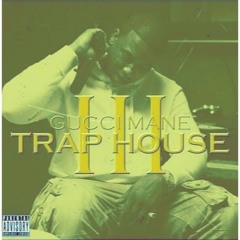 Gucci Mane - Trap House 3 (FAST)