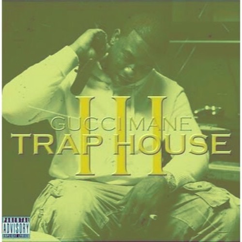 Gucci Mane - Trap House 3 (FAST)