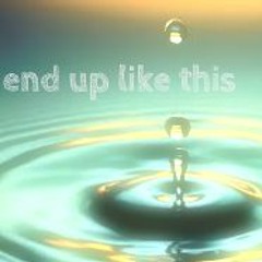 End Up Like This