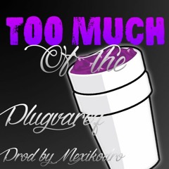 Too Much Of The Lean (Prod by Mexikodro)