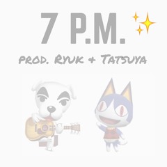 7 P.M. (prod. Ryuk & tatsuya)