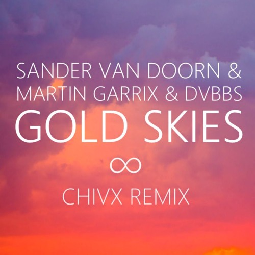 Gold Skies (CHIVX Remix) [FREE DOWNLOAD]