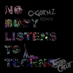 Nobody Listens To Techno (OGORMZ Remix) *FREE DOWNLOAD