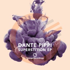 Dante Pippi - Superstition (Original Mix) [Orange Recordings]- ORANGE047