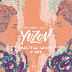 Yuzon - Full Moon Youth (Avantika Bakshi Remix)