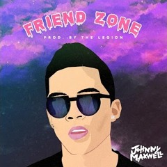 Johnny Maxwell - Friend Zone (Prod by The Legion)