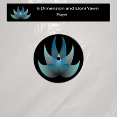 6 Dimension And Eloni Yawn - Prayer (Original Mix) Snippet