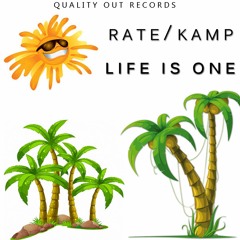 Rate/Kamp - Life Is One