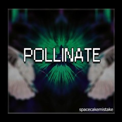 spacecakemistake  - pollinate