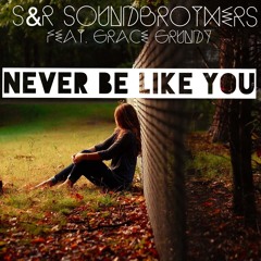 S&R SoundBrothers feat. Grace Grundy - Never Be Like You
