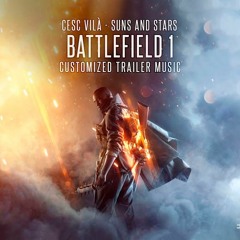Cesc Vilà - Suns And Stars(Really Slow Motion) Battlefield 1 Official Customized Trailer Music