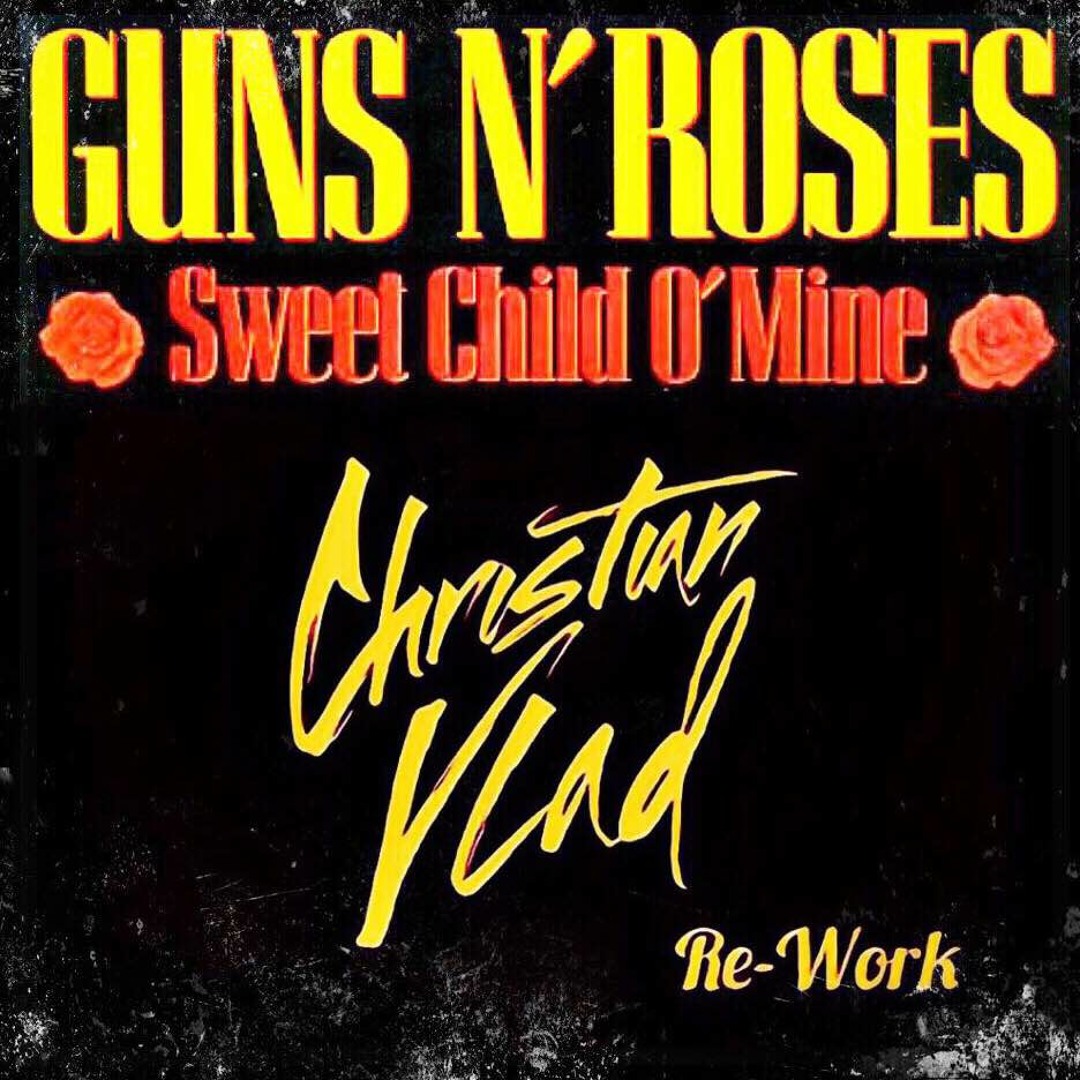 Stream GUNS N' ROSES - Sweet Child O' Mine (Christian Vlad Re-Work
