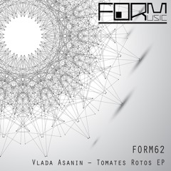 Vlada Asanin - Tomates Rotos EP [FORM62] Out Now
