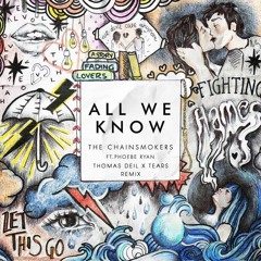 The Chainsmokers ft. Phoebe Ryan - All We Know (Thomas Deil & Tears Remix)