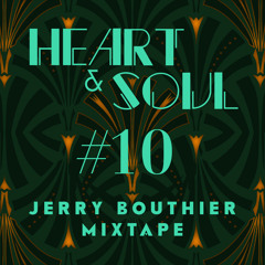 Heart & Soul #10 - FREE DL Jerry Bouthier mixtape
