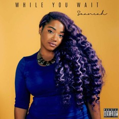 While You Wait (pro. Saaneah/TheDrmctchrs)