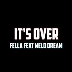 Fella feat melodream - its over