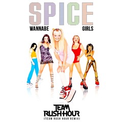 Spice Girls - Wannabe (Team Rush Hour Remix)