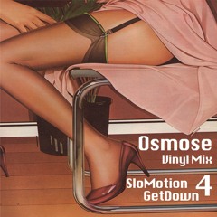 SloMotion GetDown 4 - Osmose Vinyl Mix